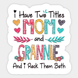 I Have Two Titles Mom And Grannie And I Rock Them Both Wildflower Happy Mother's Day Sticker